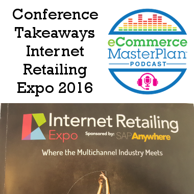 takeaways internet retailing expo 2016
