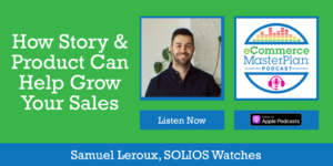 Samuel Leroux SOLIOS Watches on eCommerce MasterPlan Podcast