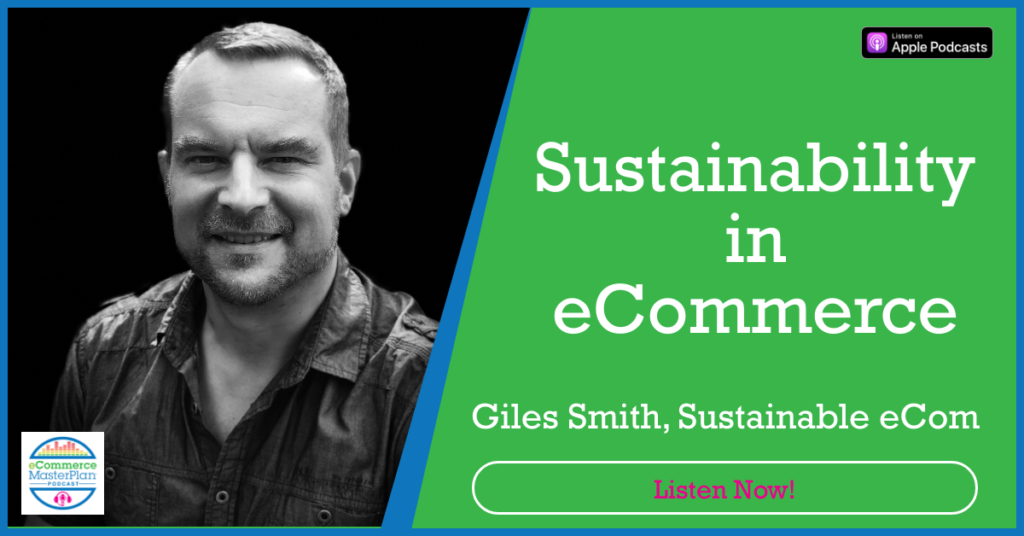 Giles Smith Sustainable eCom on eCommerce MasterPlan Podcast