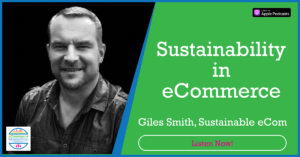 Giles Smith Sustainable eCom on eCommerce MasterPlan Podcast