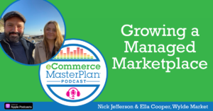 Ella Cooper & Nick Jefferson Wylde Market on eCommerce MasterPlan Podcast