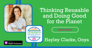 Hayley Clarke Onya on eCommerce MasterPlan Podcast