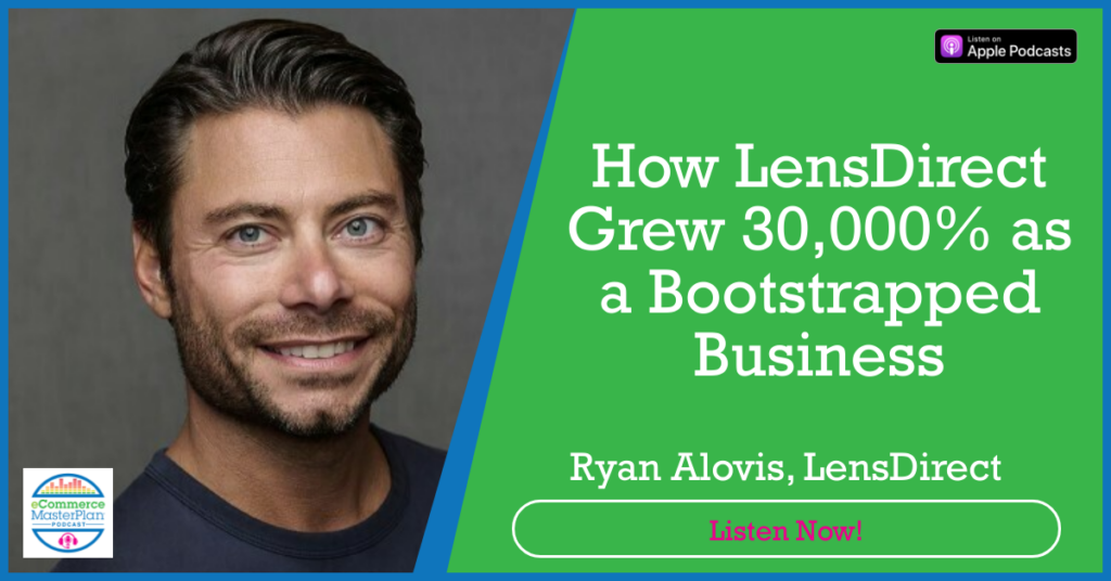 Ryan Alovis LensDirect on eCommerce MasterPlan Podcast