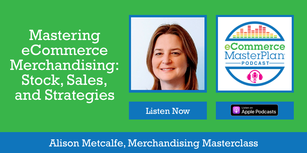 Alison Metcalfe Merchandising Masterclass on eCommerce MasterPlan Podcast