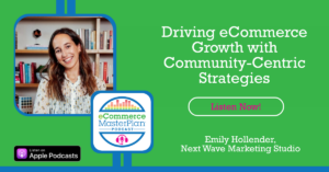 Emily Hollender Next Wave Marketing Studio on eCommerce MasterPlan Podcast