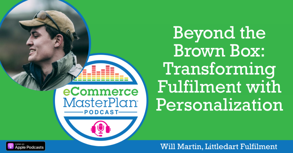 Will Martin Littledart Fulfilment on eCommerce MasterPlan Podcast